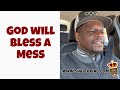 Shuler King - God Will Bless A Mess