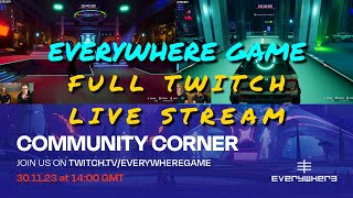 COMMUNITY CORNER #002 | FULL LIVE STREAM FROM TWITCH | EXCLUSIVE GAMEPLAY OF THE EVERYWHERE GAME