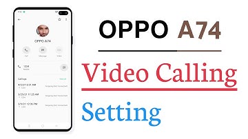 OPPO A74 How To Use Video Call Feature