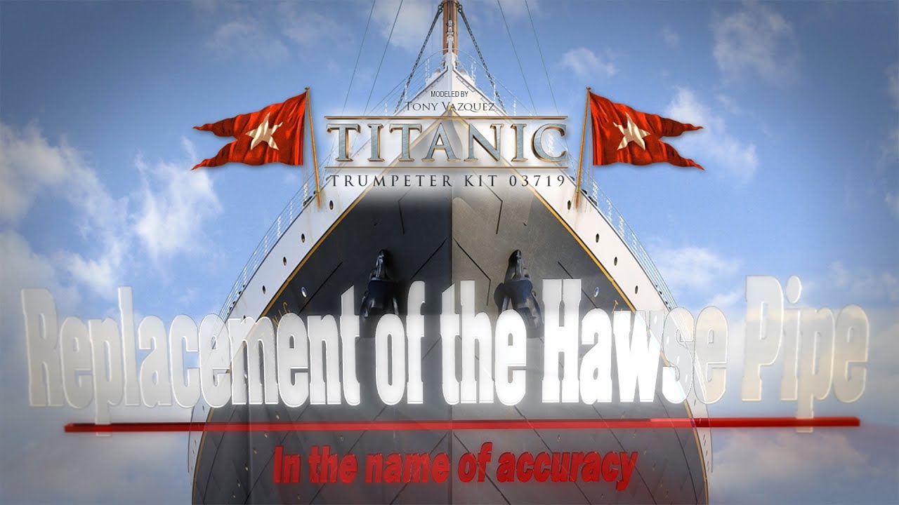 Building the Titanic Hawse Pipe Replacement YouTube