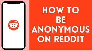 Full How to Be Anonymous on Reddit (2024) | Reddit Tutorial Guide