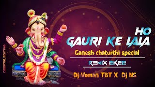 Gauri ke lala Ho Ganesh chaturthi special Remix 2K22/Dj Voman TBT X Dj NS.