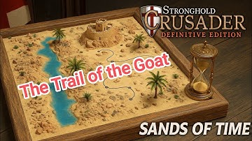 Sands of Time - The Trail of the Goat - 1. The Grain Basket - Stronghold Crusader DE