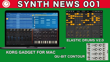 SYNTH NEWS 001: KORG Gadget for Mac, Elastic Drums v2 & more