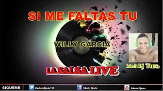 SI ME FALTAS TU - WILLY GARCIA 2016 SI ME FALTAS TU - WILLY GARCIA 2016