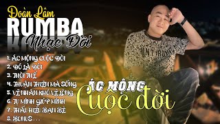 ÁC MỘNG CUỘC ĐỜI - LK RUMBA | ALBUM NHẠC ĐỜI XUẤT SẮC NHẤT 2024 | LK ĐOÀN LÂM RUMBA CỰC HOT