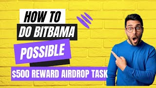 How To Do Bitbama Possible $500 Airdrop Task