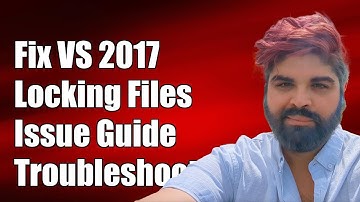 How to Fix Visual Studio 2017 Locking Files Issue: Troubleshooting Guide