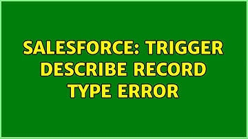 Salesforce: Trigger Describe Record Type Error