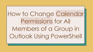 How to Change Calendar Permissions for All Members of a Group in Outlook Using PowerShell