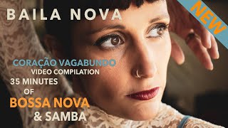 Baila Nova - The Coração Vagabundo Album Compilation | 🩵 35 min of Bossa Nova \& Samba 🩵