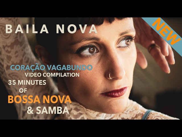 Baila Nova - The Coração Vagabundo Album Compilation | 🩵 35 min of Bossa Nova & Samba 🩵 class=