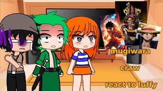 mugiwara craw react to luffy👒||part 1/??||gacha nox||gacha||