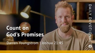 Count on God’s Promises | Joshua 21:45 | Our Daily Bread Video Devotional