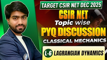 CSIR NET PYQ Discussion | L06 | LAGRANGIAN DYNAMICS | Classical Mechanics