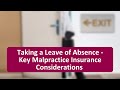 Taking a Leave of Absence - Key Malpractice Insurance Considerations