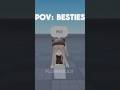 POV: Besties