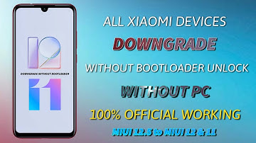 MIUI 12.5 to MIUI 12 & MIUI 11 Downgrade without Bootloader Unlock & PC