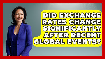Did Exchange Rates Change Significantly After Recent Global Events? | Macroecon Experts News