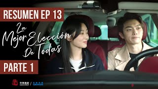 RESUMEN EP 13 PARTE 1 ▶ Drama: La Mejor Elección De Todas - Best Choice Ever - 承欢记