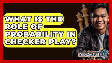 What Is The Role Of Probability In Checker Play? - The Board Game Xpert