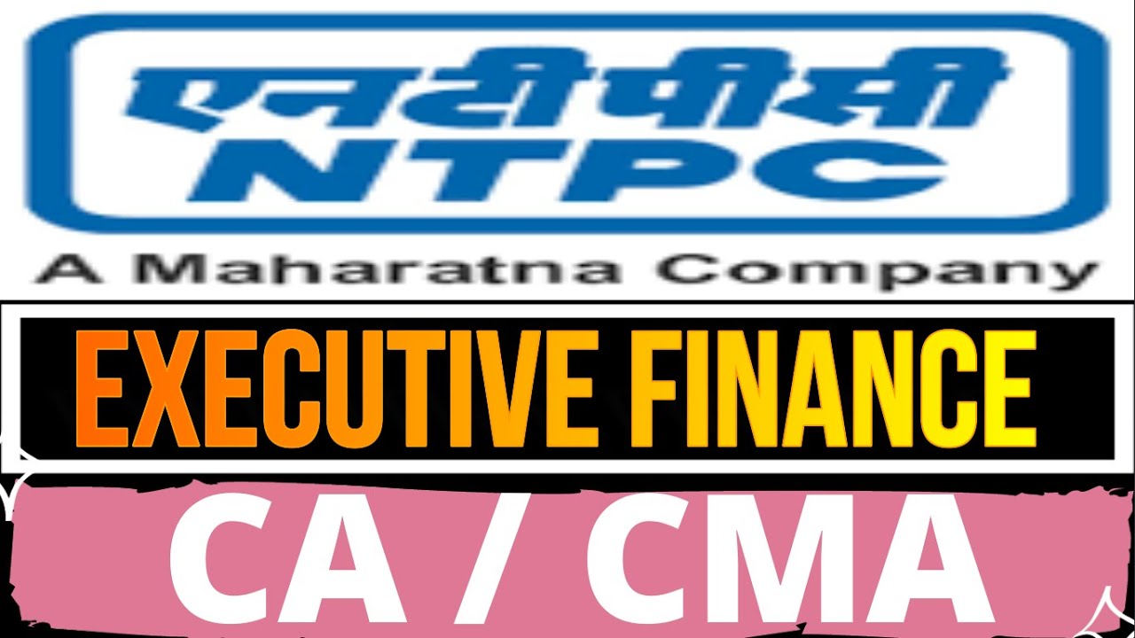 Vacancy for CA/CMA in (NTPC) National Thermal Power Corporation Ltd |