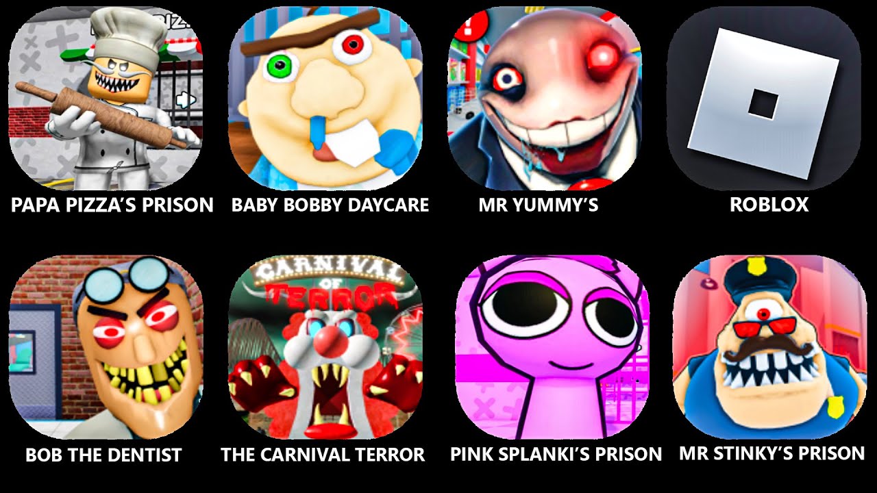 ROBLOX.PAPA PIZZA'S PRISON.BABY BOBBY DAYCARE.MR YUMMY'S SUPERMARKET.BOB THE DENTIST.PINK SPLANKI'S!