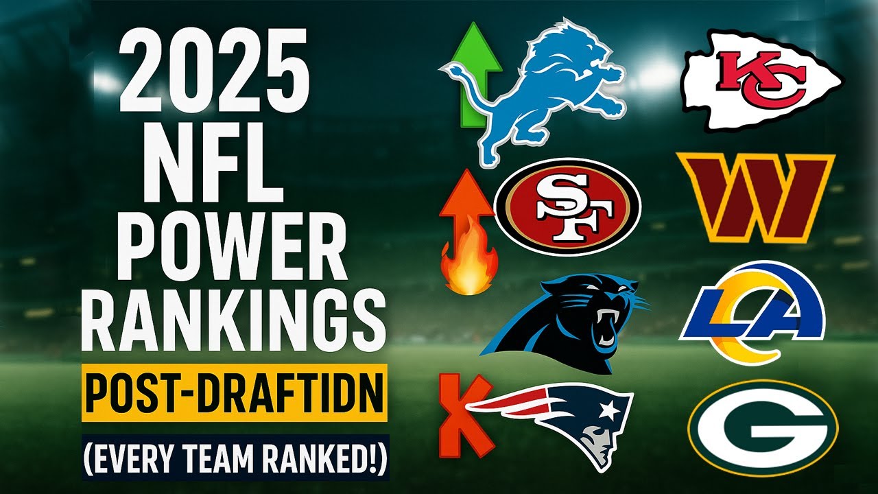 2025 NFL Power Rankings: Post-Draft Edition (Every Team Ranked!)