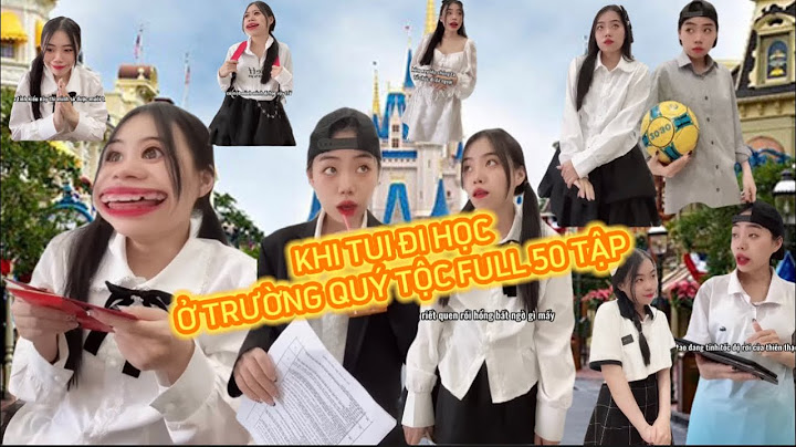 KHI TUI ĐI HỌC Ở TRƯỜNG QUÝ TỘC FULL 50 TẬP | Lê Phạm Ý Chi #lephamychi #hai #giaitri