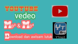 YOUTUBE vedeo Application pakhat hmanga Mp³ & Mp⁴ a download dan awlsam lutuk