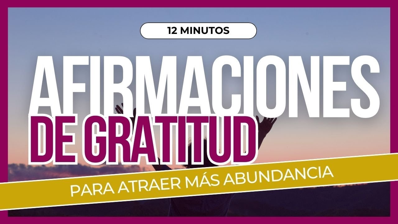 🙏 AFIRMACIONES DE GRATITUD para ATRAER ABUNDANCIA RÁPIDO 💰 - YouTube