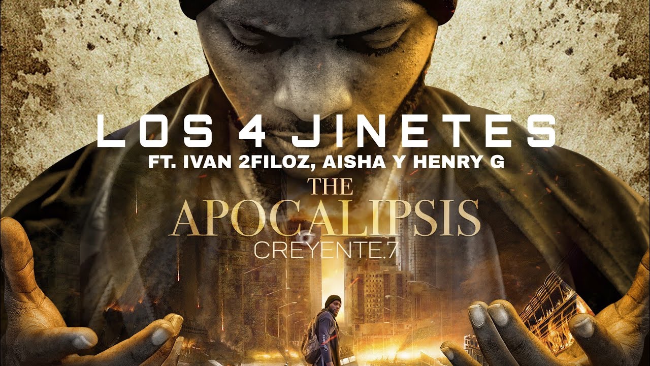 Creyente.7 - LOS 4 JINETES ft. Ivan 2Filoz, Aisha y Henry G (APOCALIPSIS)
