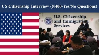 US Citizenship Interview (N400-Yes/No Questions)