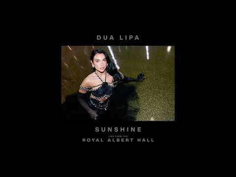 Dua Lipa - Sunshine (Live from the Royal Albert Hall)