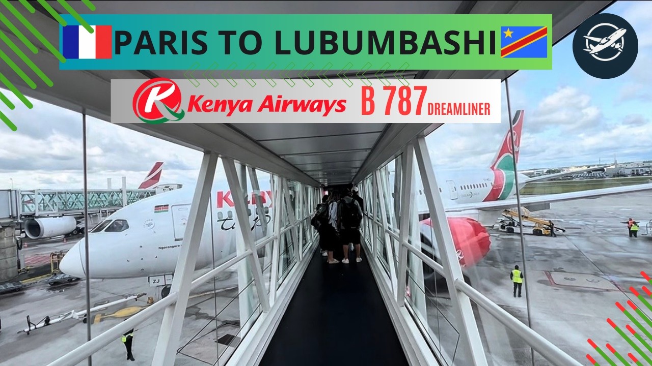 Paris 🇫🇷 to Lubumbashi 🇨🇩 via Nairobi 🇰🇪  | Kenya Airways Boeing 787 Dreamliner – Full Flight Report