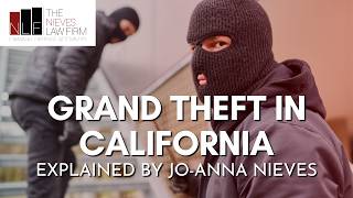 What Is Grand Theft in California: A Criminal Defense Attorney Explains | The Nieves Law Firm