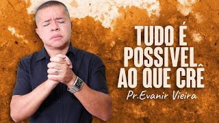 Palavra profética do Pastor Evanir Vieira sobre a fé!