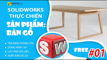Khóa học SolidWorks Cơ Bản | Thiết Kế Nội Thất với SolidWorks | Bài 1