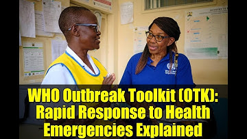WHO Outbreak Toolkit (OTK): Rapid Response to Health Emergencies Explained