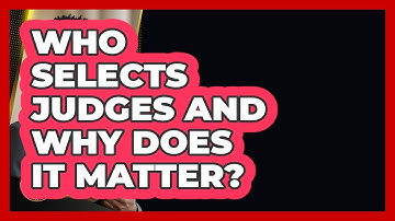 Who Selects Judges And Why Does It Matter? - Justice System Explained