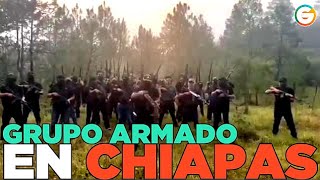 Nuevo Grupo Armado en #Chiapas