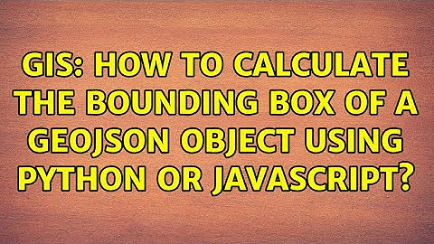 GIS: How to calculate the bounding box of a geojson object using python or javascript?