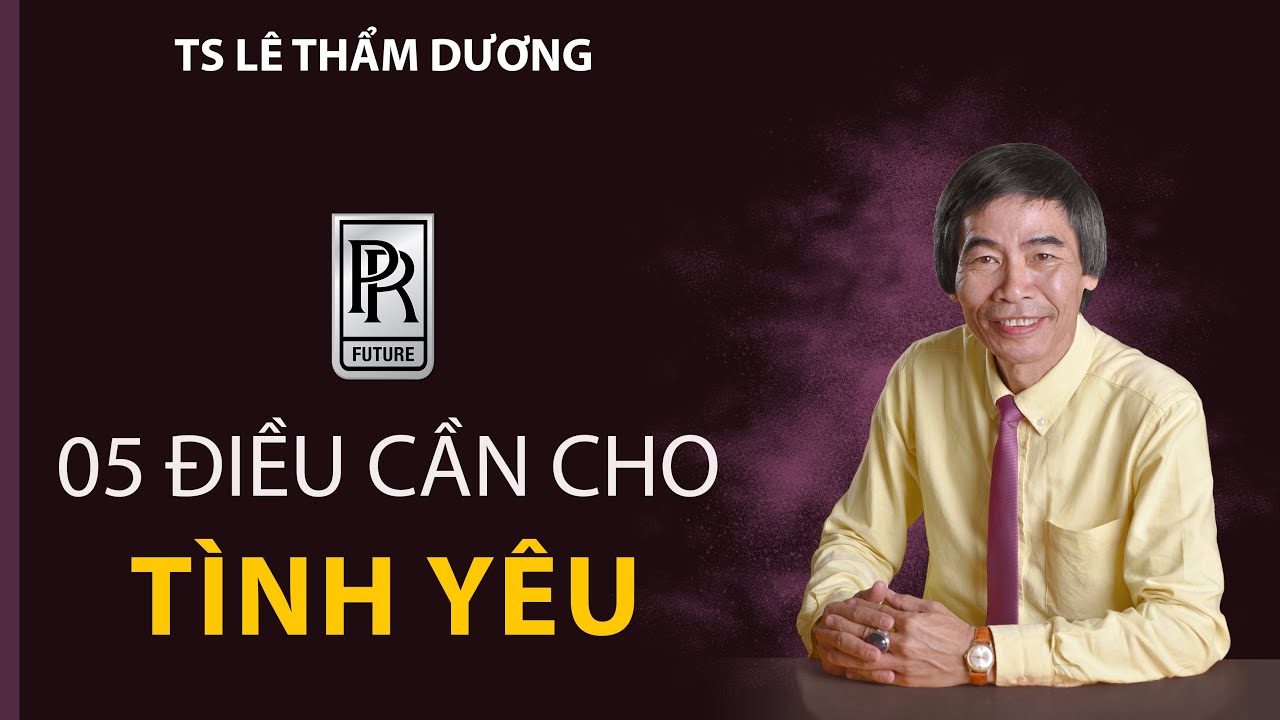 TÌNH YÊU | TS LÊ THẨM DƯƠNG MỚI NHẤT NĂM 2021