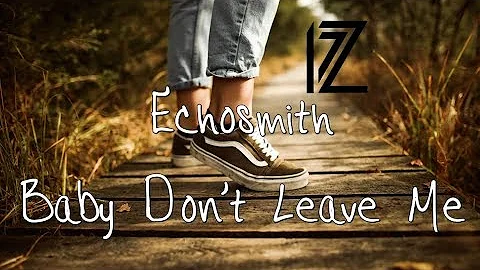 Echosmith - Baby Don't Leave Me ( Lyrics Video)