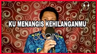 KU MENANGIS KEHILANGANMU - SCOIN ( COVER BY AZLI )