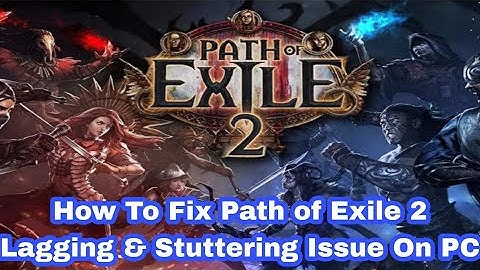 How To Fix Path of Exile 2 Lagging & Stuttering Issue On PC | Fix Low FPS Drop & Freezing Issue