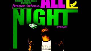 Fireness Intense - All Night - Full Song - Summer Gone Where Riddim {Aug 2013}