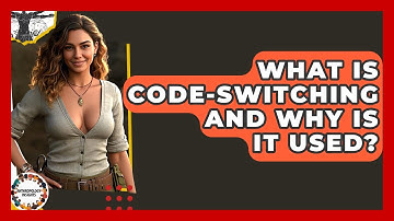 What Is Code-switching And Why Is It Used? - Anthropology Insights