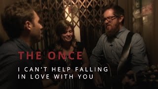 Video thumbnail of "The Once "I Can't Help Falling In Love With You""