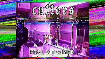 Cutters - Frail In The Mind (Official Video)